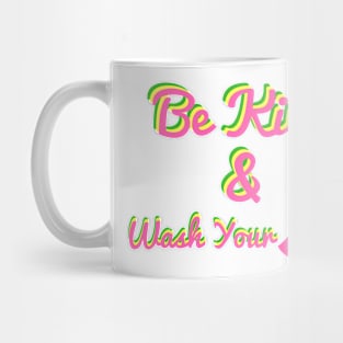 Be Kind And Wash Your Hands Mug